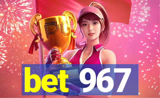 bet 967